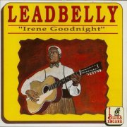 Leadbelly - Irene Goodnight (1992)