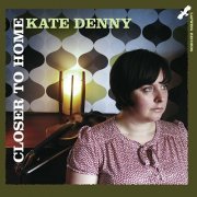 Kate Denny - Closer to Home (2012)