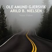 Ole Amund Gjersvik, Arild B. Nielsen - Veien Videre (2022) Hi Res