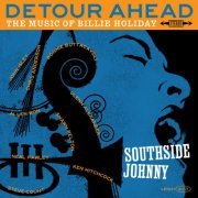 Southside Johnny - Detour Ahead the Music of Billie Holiday (2018)