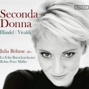 Robin Peter Müller, La Folia Barockorchester, Julia Böhme - Seconda Donna: Handel, Vivaldi (2019)