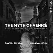 Gawain Glenton - The Myth of Venice: 16th-Century Music for Cornetto & Keyboards (2021) Hi-Res