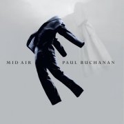 Paul Buchanan - Mid Air (Deluxe Edition) (2017)