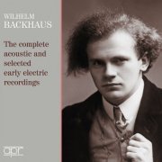 Wilhelm Backhaus - The complete acoustic & selected early electric recordings (2023)