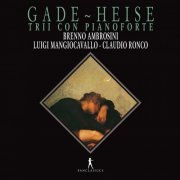 Brenno Ambrosini, Luigi Mangiocavallo, Claudio Ronco - Gade & Heise: Piano Trios (2020)