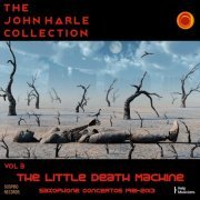 John Harle - The John Harle Collection Vol. 3: The Little Death Machine (Saxophone Concertos 1981-2013) (2020)