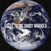 The Dandy Warhols - ... Earth To The Dandy Warhols ... (2008) Lossless