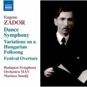 MAV Symphony Orchestra, Mariusz Smolij - Zádor: Symphony No. 3 "Dance", Variations on a Hungarian Folksong & Festival Overture (2015)