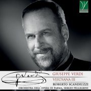 Roberto Scandiuzzi, Sergio Pellegrini, Orchestra dell'Opera di Parma - Giuseppe Verdi: Verdiana III (2019)