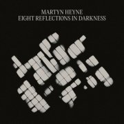 Martyn Heyne - Eight Reflections in Darkness (2023)
