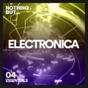 VA - Nothing But... Electronica Essentials, Vol. 01-04 (2022) FLAC