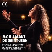 Le Poème Harmonique, Stéphanie dOustrac, Vincent Dumestre - Mon amant de Saint-Jean (2023) [Hi-Res]