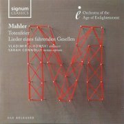 Sarah Connolly, Orchestra of the Age of Enlightenment, Vladimir Jurowski - Mahler: Totenfeier, Lieder eines fahrenden Gesellen (2012) CD-Rip