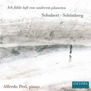 Alfredo Perl - Schubert, Schoenberg: Ich Fühle Luft Von Anderem Planeten (2005)