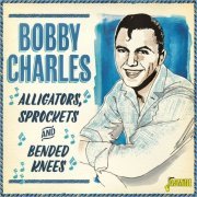 Bobby Charles - Alligators, Sprockets & Bended Knees (2020)