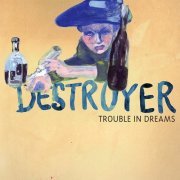 Destroyer - Trouble in Dreams (2008)