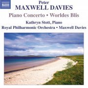 Kathryn Stott, Royal Philharmonic Orchestra, Peter Maxwell Davies - Peter Maxwell Davies: Piano Concerto, Worldes Blis (2012)