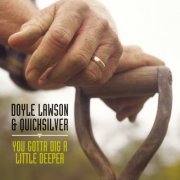 Doyle Lawson, Quicksilver - You Gotta Dig A Little Deeper (2005)