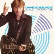 Dave Edmunds - Single Trax 1970-1981 (2021)