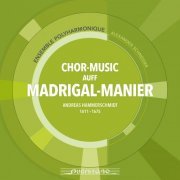 Ensemble Polyharmonique, Alexander Schneider - Chor-Music auff Madrigal-Manier (2017)