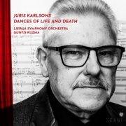 Liepāja Symphony Orchestra, Guntis Kuzma - Juris Karlsons: Dances of Life and Death (2023) [Hi-Res]