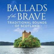 VA - Ballads of the Brave: Traditional Sounds of Scotland (2023)