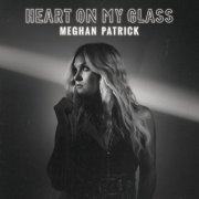 Meghan Patrick - Heart on My Glass (2021) [Hi-Res]