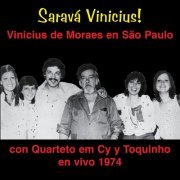 Vinicius De Moraes, Quarteto Em Cy, Toquinho - Saravá Vinicius (ao Vivo Em São Paulo 1974) (1997)