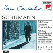 Pablo Casals - Schumann: Cello Concerto, Piano Trio No. 1 & 5 Stücke im Volkston (1993)