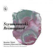 Andrzej Boreyko, Warsaw Philharmonic Orchestra, Bartek Nizioł - Szymanowski Reimagined (2024) [Hi-Res]