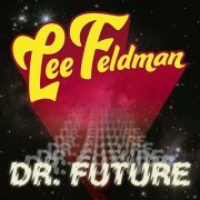 Lee Feldman - Dr. Future (2022) [Hi-Res]