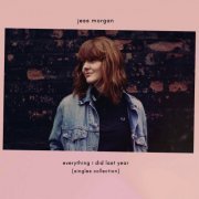 Jess Morgan - Everything I Did Last Year (Singles Collection) (2019)