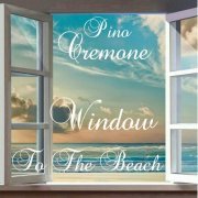 Pino Cremone - Window to the Beach (2015)