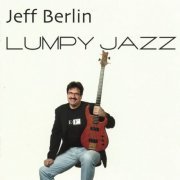 Jeff Berlin - Lumpy Jazz (2004) FLAC