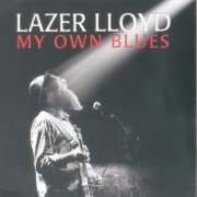 Lazer Lloyd - My Own Blues (2012)