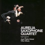 Aurelia Saxophone Quartet - Tangón (2007)