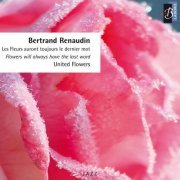 Bertrand Renaudin - United Flowers (Les fleurs auront toujours le dernier mot) (2006)