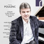 Mark Bebbington, Royal Philharmonic Orchestra & Jan Latham-Koenig - Poulenc: Aubade, Le Bal masqué, Flute Sonata & Sextet (2021) [Hi-Res]
