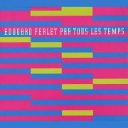 Edouard Ferlet - Par Tous Les Temps (2004)