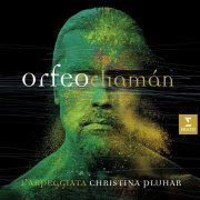 Christina Pluhar - Christina Pluhar : Orfeo Chaman (2016) [Hi-Res]