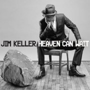Jim Keller - Heaven Can Wait (2014)