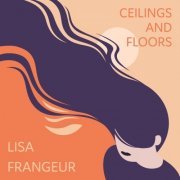 Lisa Frangeur - Ceilings and Floors (2019) [Hi-Res]