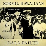 Normil Hawaiians - Gala Failed (1981/2020) Hi Res
