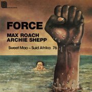 Max Roach, Archie Shepp - Force (Sweet Mao - Suid Afrika 76) (2024) [Hi-Res]