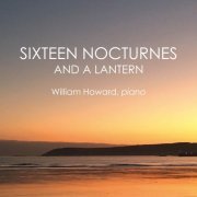 William Howard - 16 Nocturnes and a Lantern (2024) [Hi-Res]