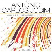 Antonio Carlos Jobim - Mulher, Sempre Mulher (2015) flac