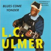 L.C. Ulmer - Blues Come Yonder (2011) [CD Rip]