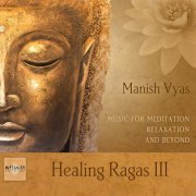 Manish Vyas - Healing Ragas 3 (2016)