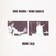 Susie Ibarra / Denis Charles - Drum Talk (1998)