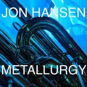 Jon Hansen - Metallurgy (2019)